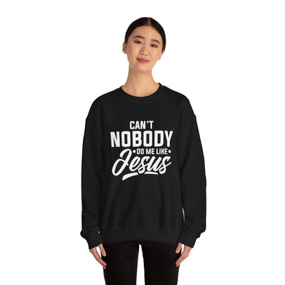 Can't Nobody Do Me Like Jesus Unisex Heavy Blend™ Crewneck Sweatshirt