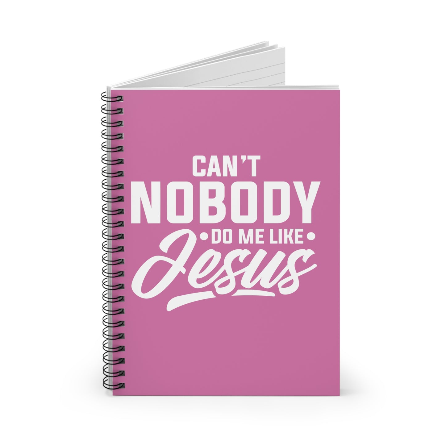 Can't Nobody Do Me Like Jesus Spiral Notebook - Ruled Line