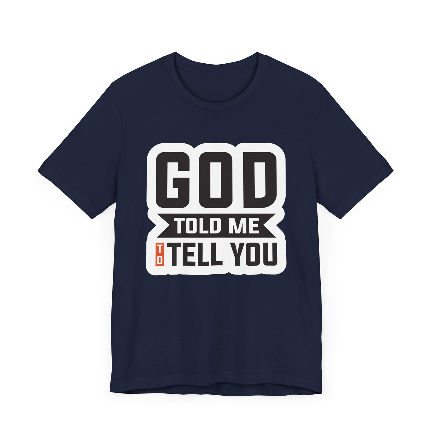 GOD Told Me To Tell You Unisex Jersey Short Sleeve Tee