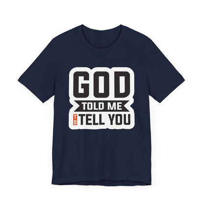 GOD Told Me To Tell You Unisex Jersey Short Sleeve Tee