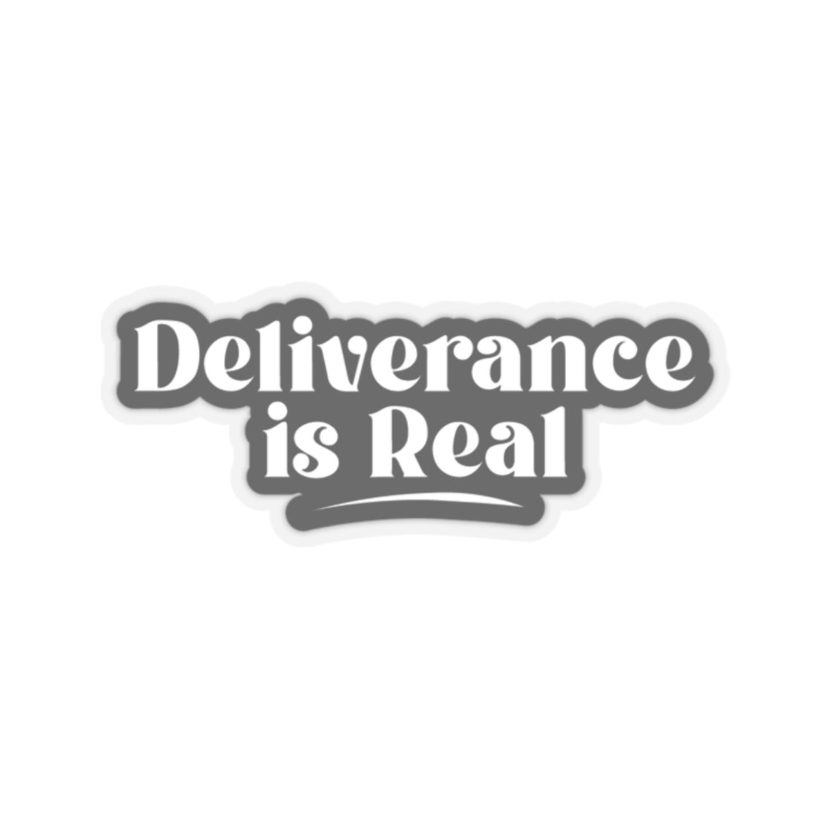 Deliverance Is Real Kiss-Cut Stickers