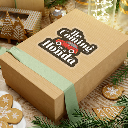 He Coming in a Honda Kiss-Cut Stickers