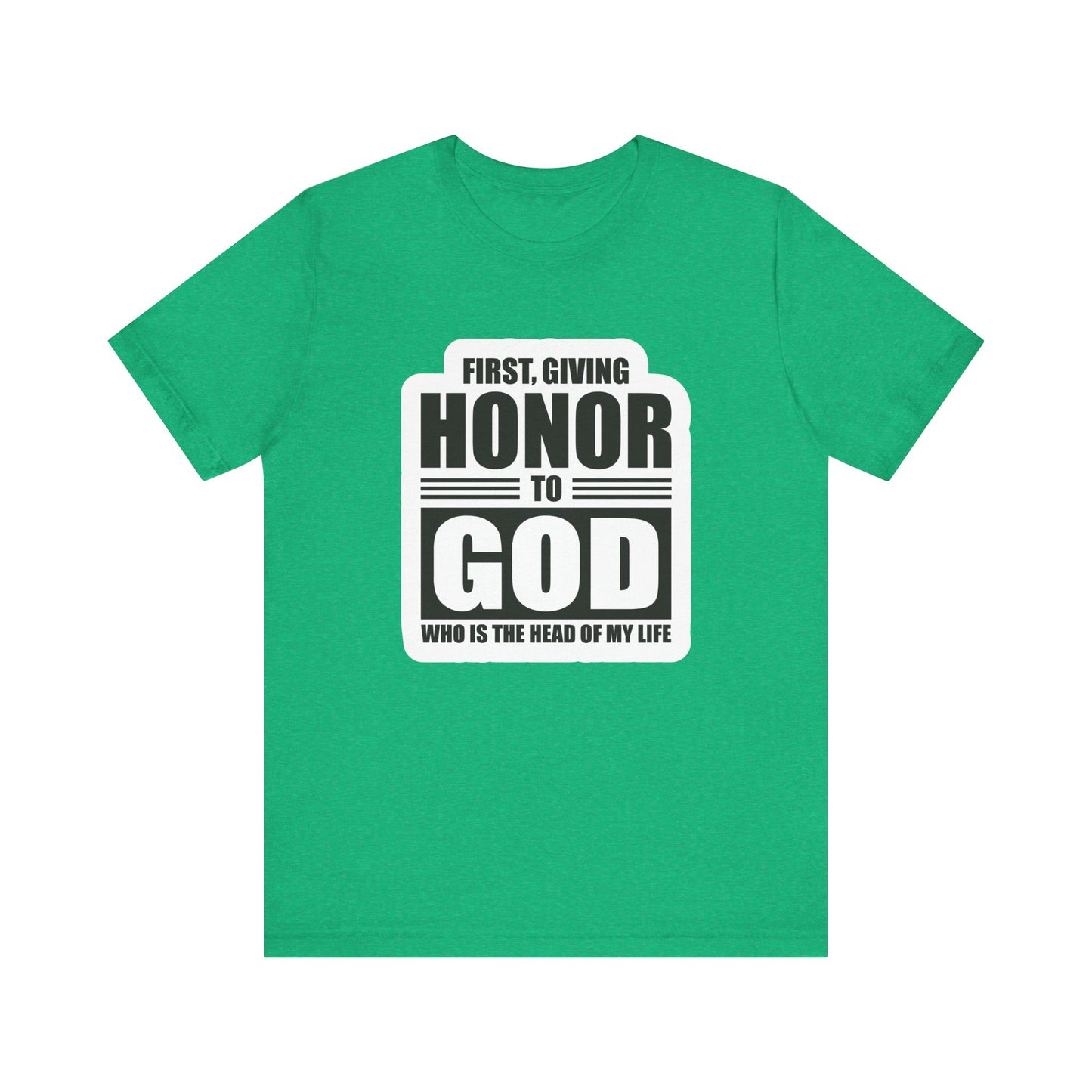First, Giving Honor To GOD Who Is The Head Of My Life Unisex Jersey Short Sleeve Tee