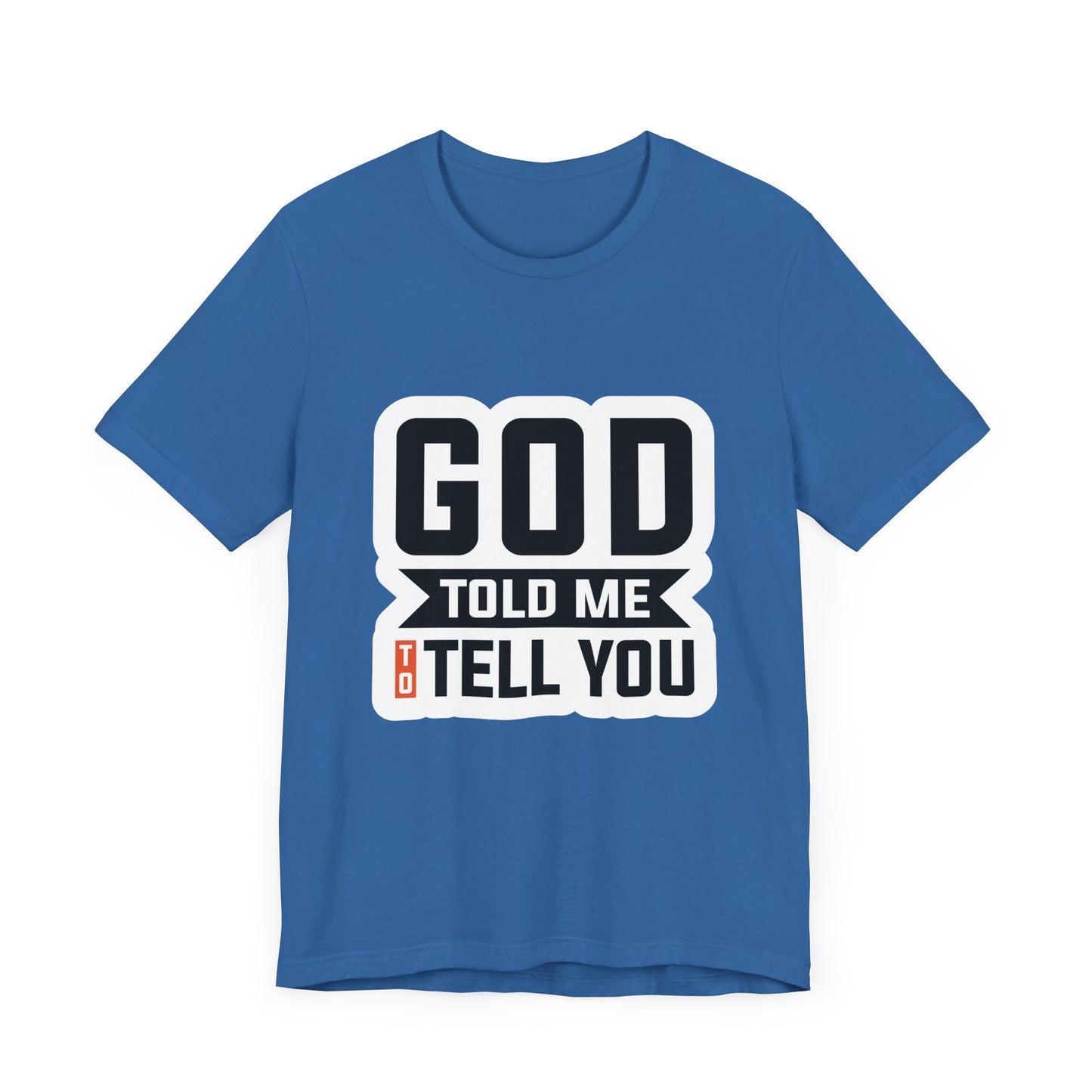 GOD Told Me To Tell You Unisex Jersey Short Sleeve Tee