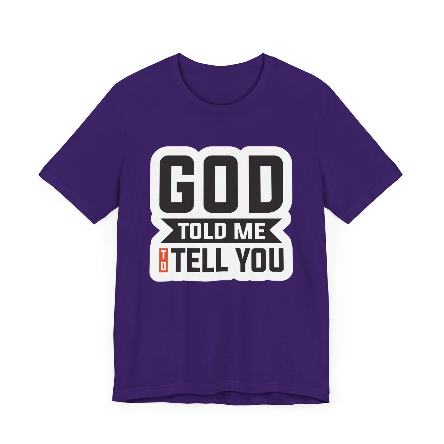 GOD Told Me To Tell You Unisex Jersey Short Sleeve Tee