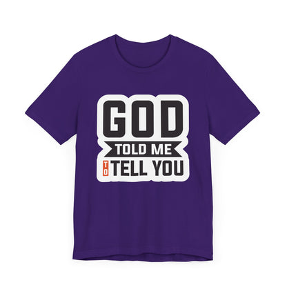 GOD Told Me To Tell You Unisex Jersey Short Sleeve Tee