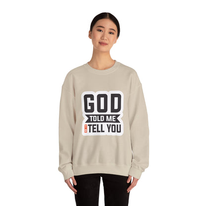 GOD Told Me To Tell You Unisex Heavy Blend™ Crewneck Sweatshirt