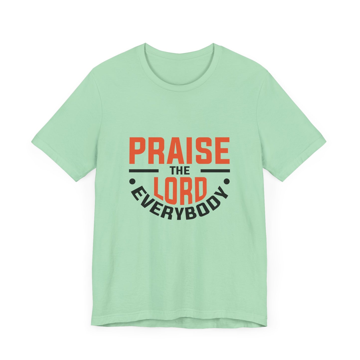 Praise The Lord Everybody Unisex Jersey Short Sleeve Tee