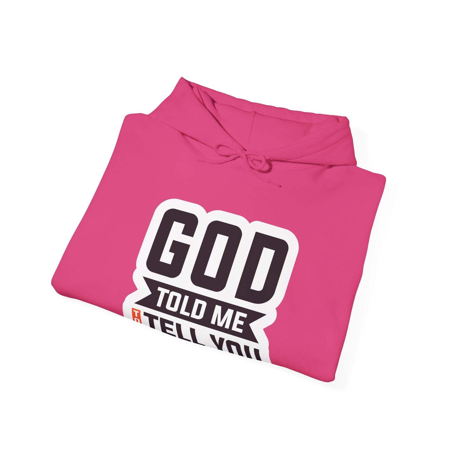 GOD Told Me To Tell You Unisex Heavy Blend™ Hooded Sweatshirt