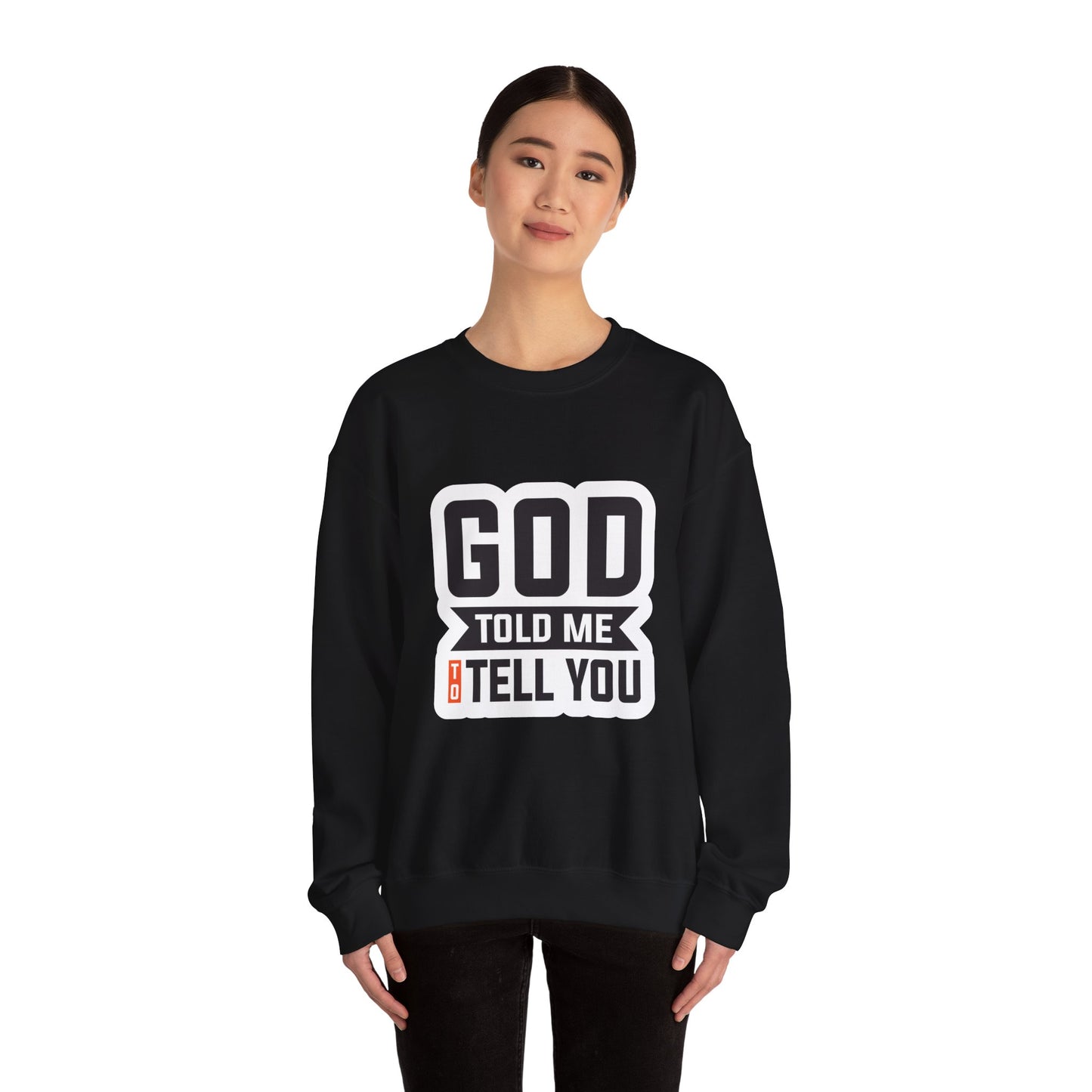 GOD Told Me To Tell You Unisex Heavy Blend™ Crewneck Sweatshirt