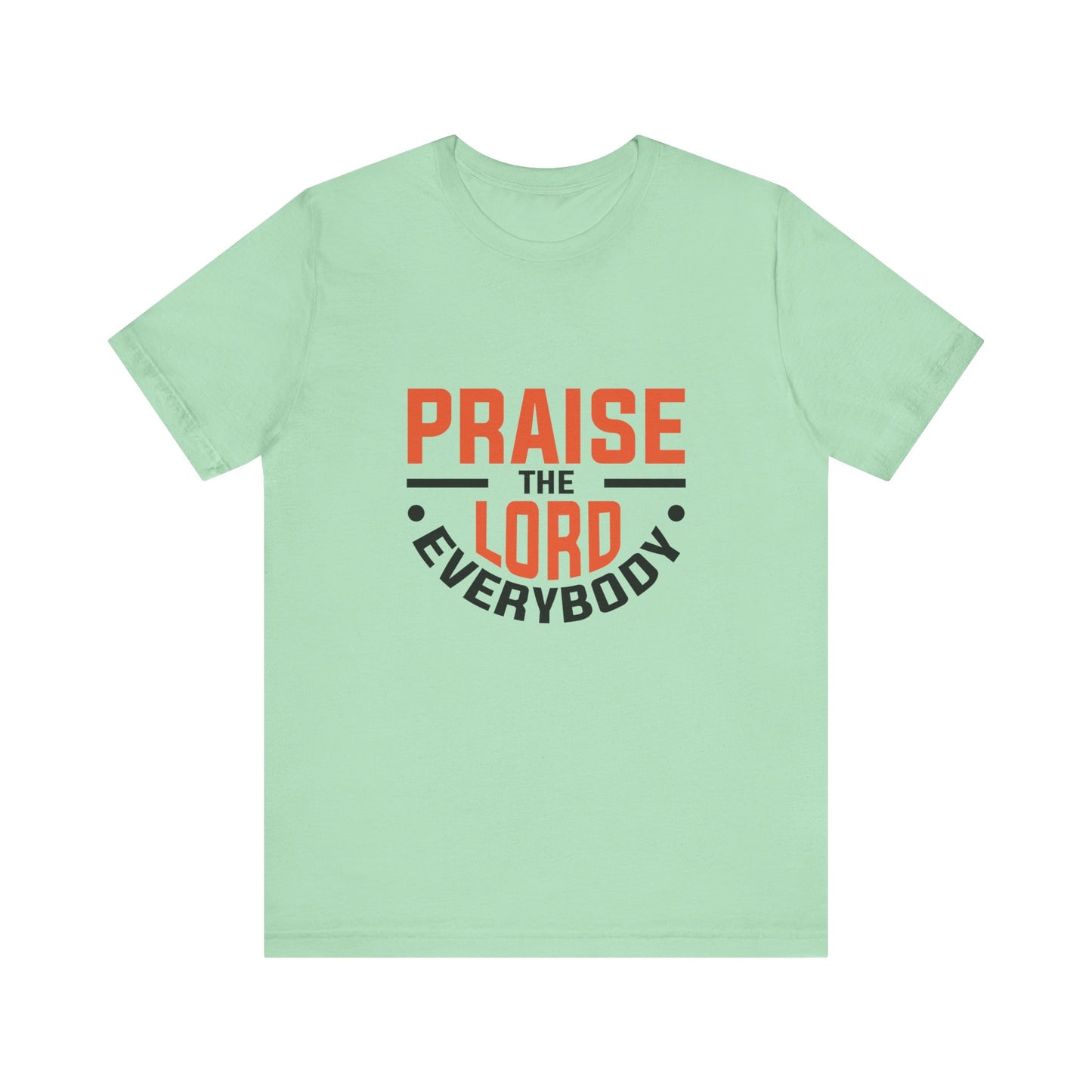 Praise The Lord Everybody Unisex Jersey Short Sleeve Tee