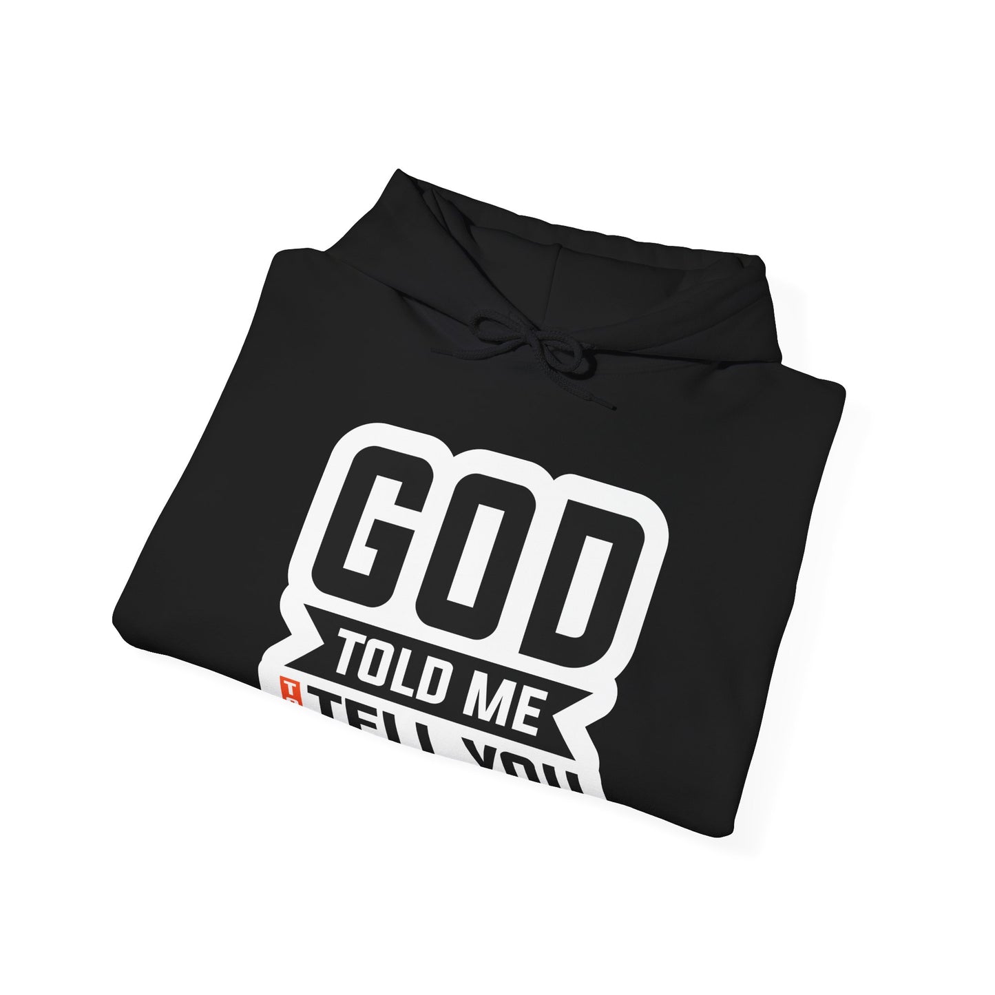 GOD Told Me To Tell You Unisex Heavy Blend™ Hooded Sweatshirt