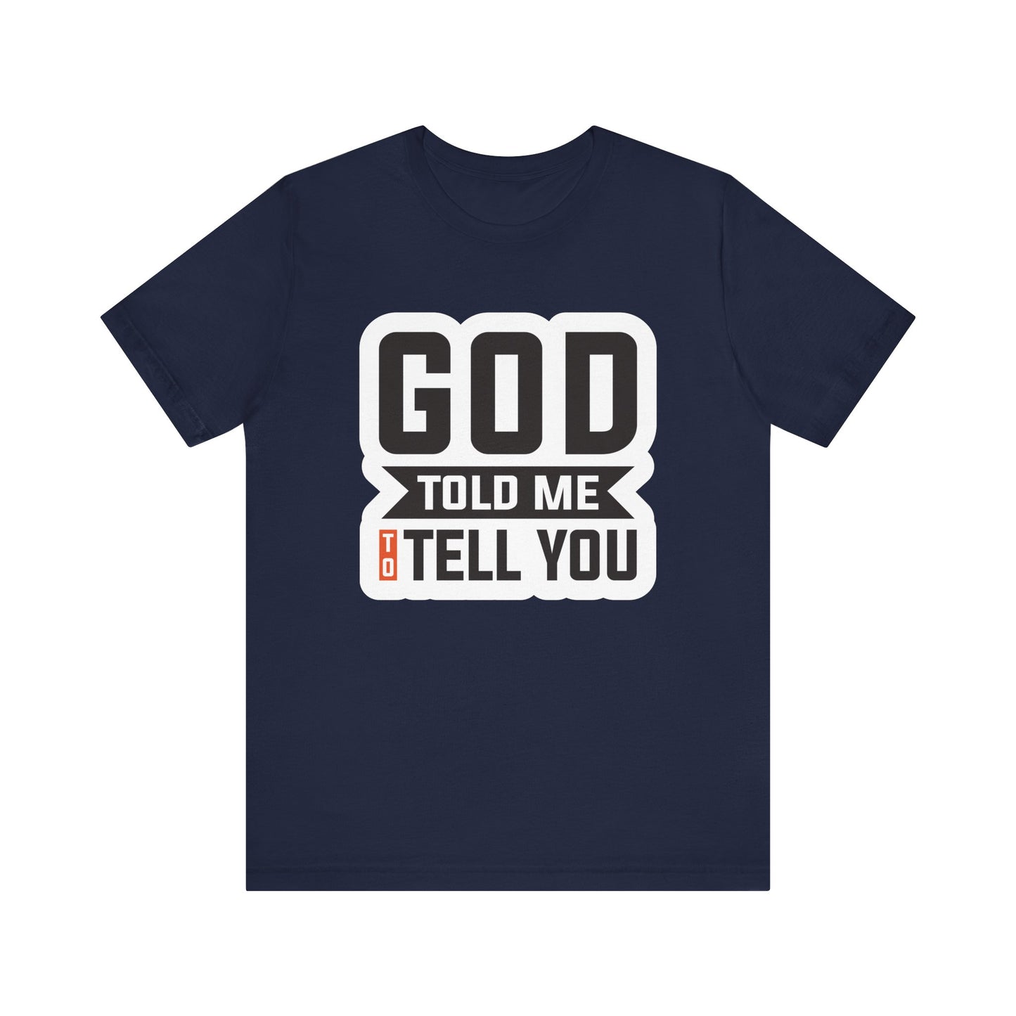 GOD Told Me To Tell You Unisex Jersey Short Sleeve Tee
