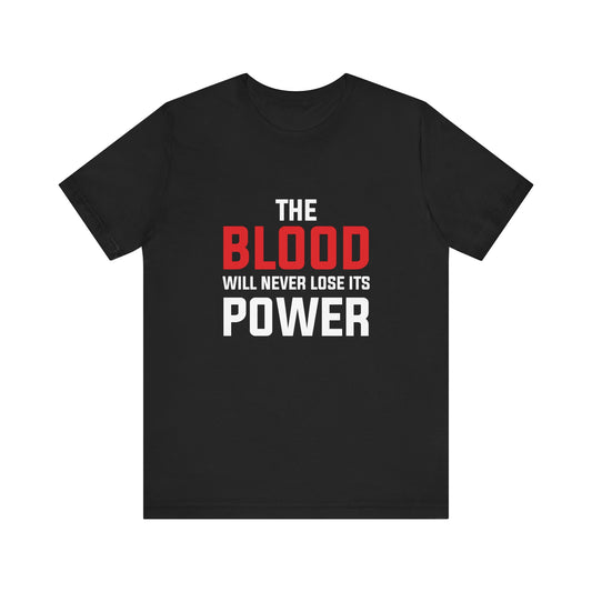 The Blood Will Never Lose Its Power Unisex Jersey Short Sleeve Tee