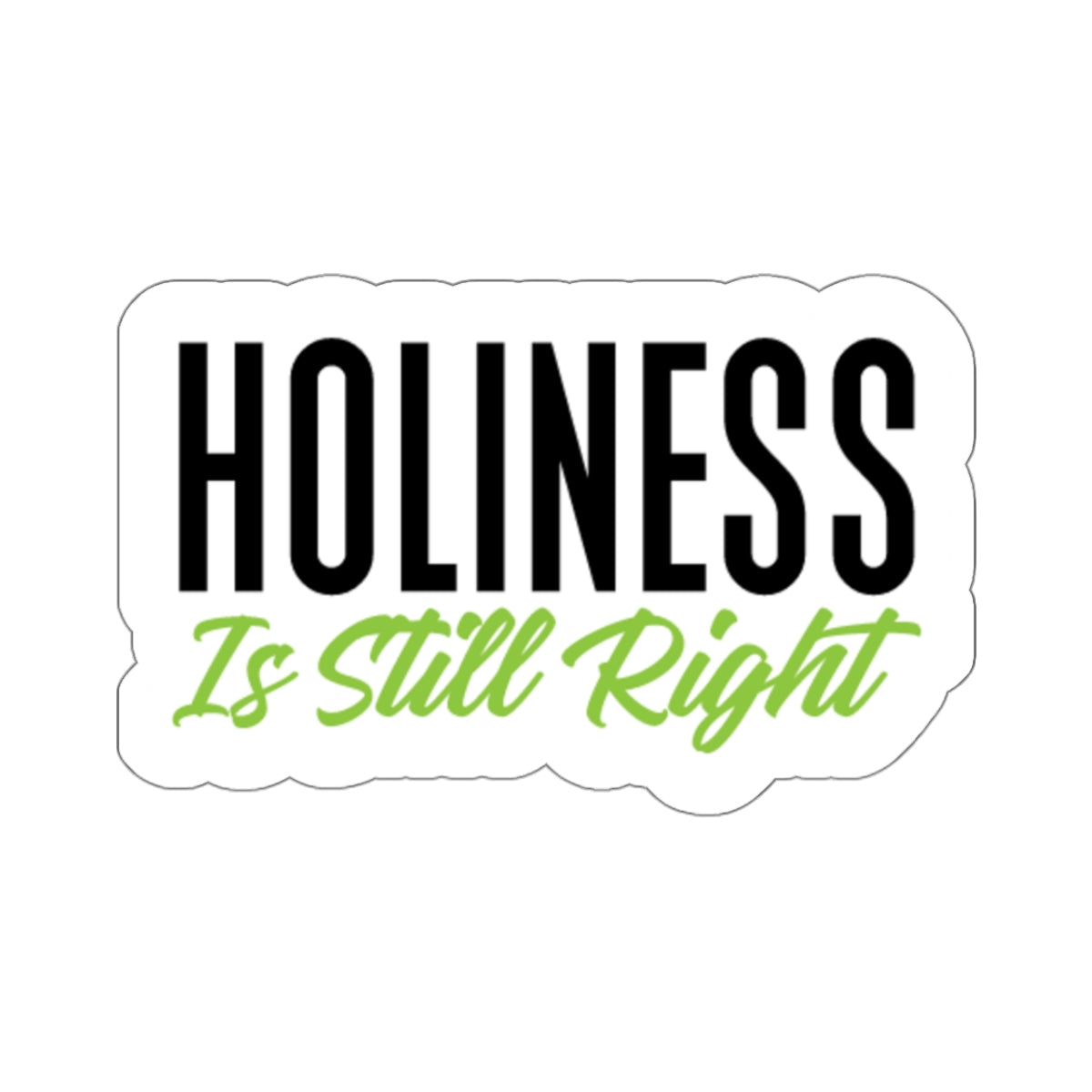 Holiness Is Still Right Kiss-Cut Stickers