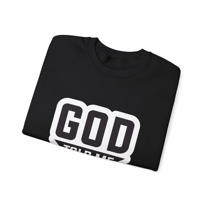 GOD Told Me To Tell You Unisex Heavy Blend™ Crewneck Sweatshirt
