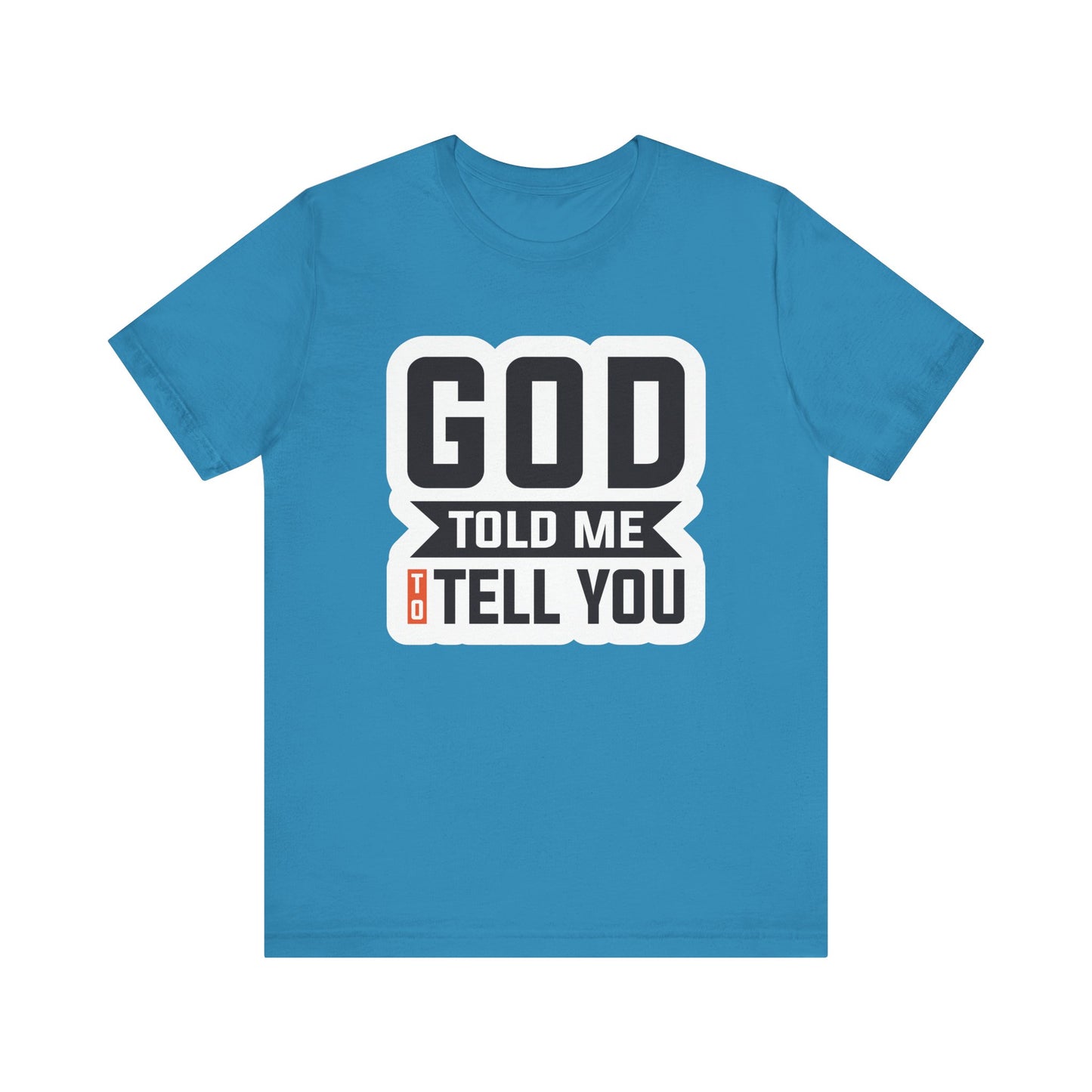 GOD Told Me To Tell You Unisex Jersey Short Sleeve Tee