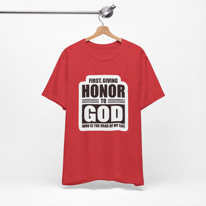 First, Giving Honor To GOD Who Is The Head Of My Life Unisex Jersey Short Sleeve Tee