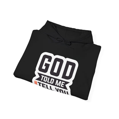 GOD Told Me To Tell You Unisex Heavy Blend™ Hooded Sweatshirt