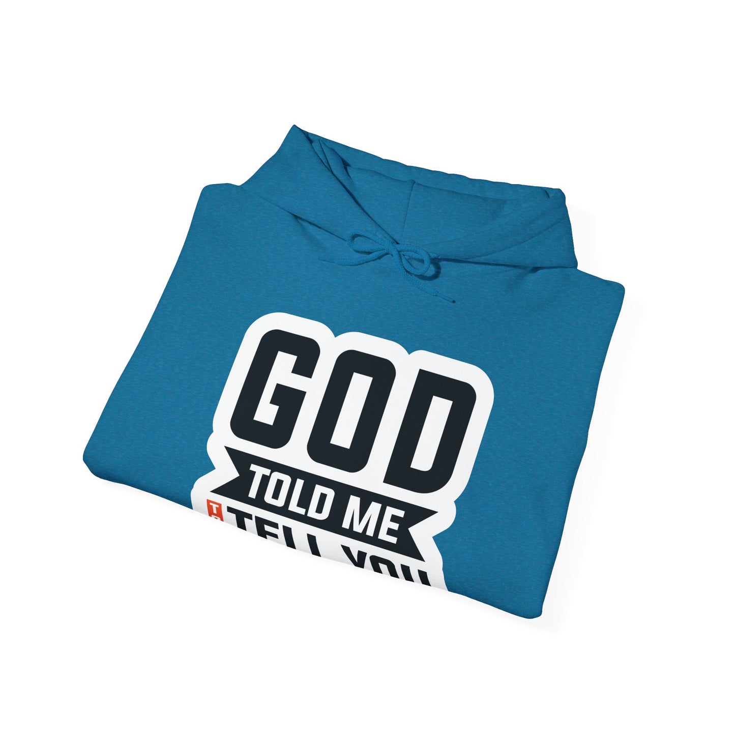 GOD Told Me To Tell You Unisex Heavy Blend™ Hooded Sweatshirt