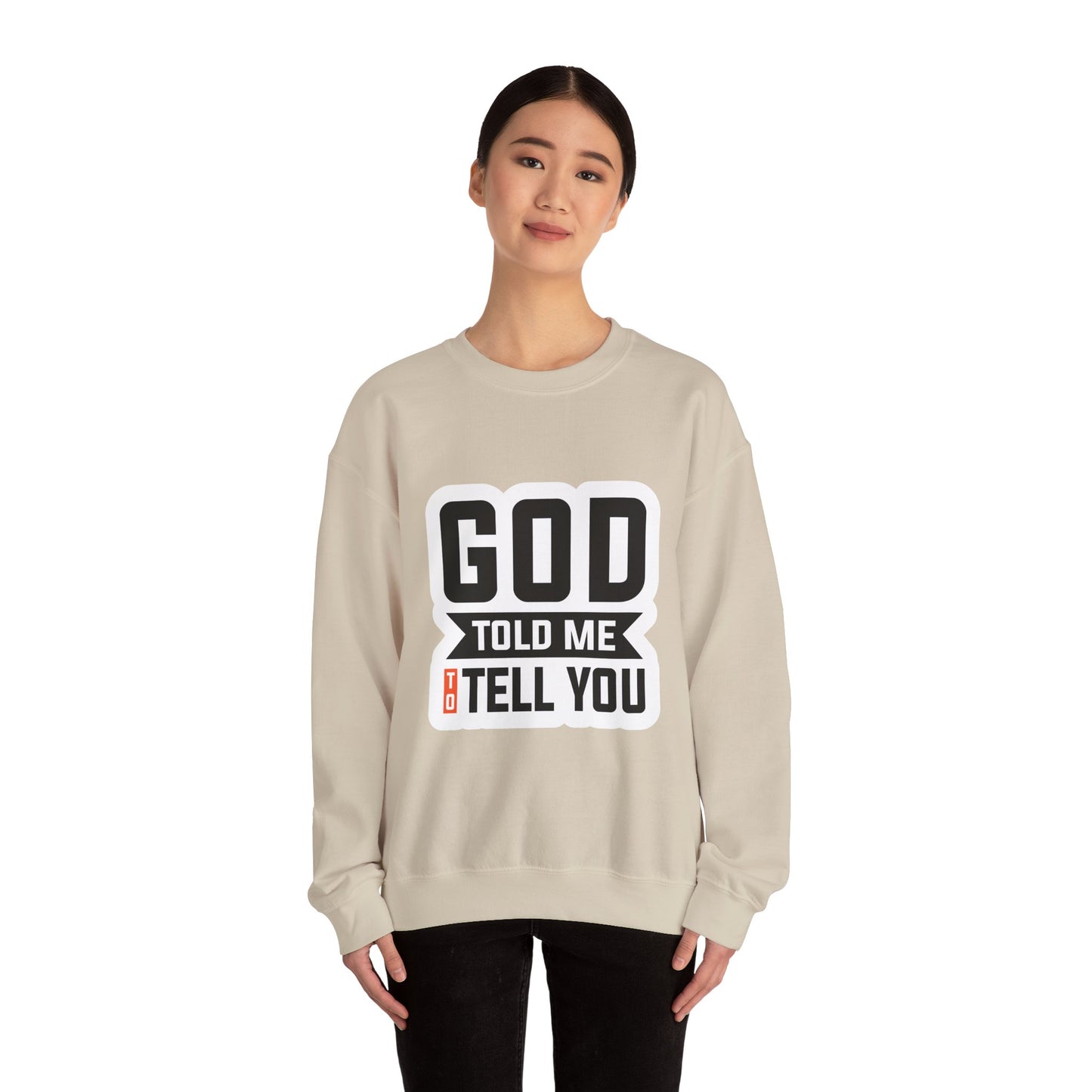 GOD Told Me To Tell You Unisex Heavy Blend™ Crewneck Sweatshirt