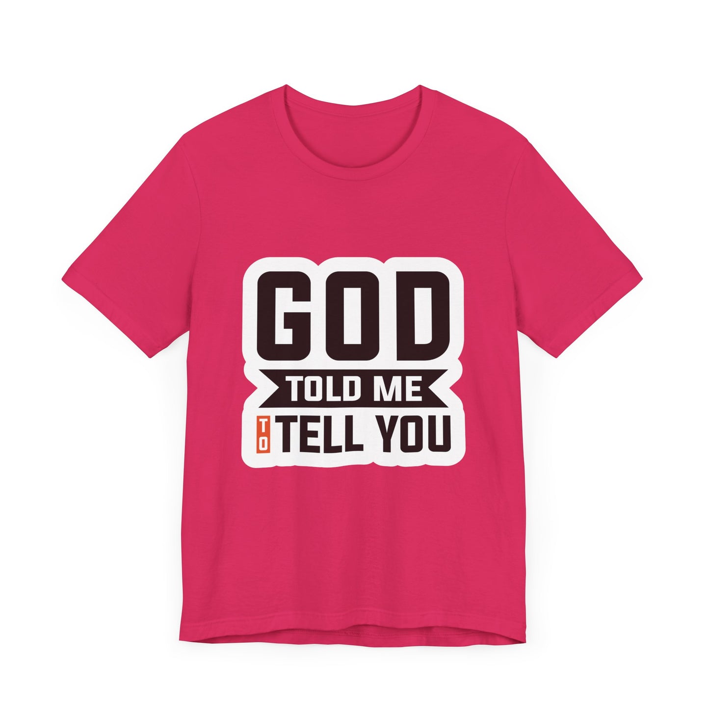 GOD Told Me To Tell You Unisex Jersey Short Sleeve Tee