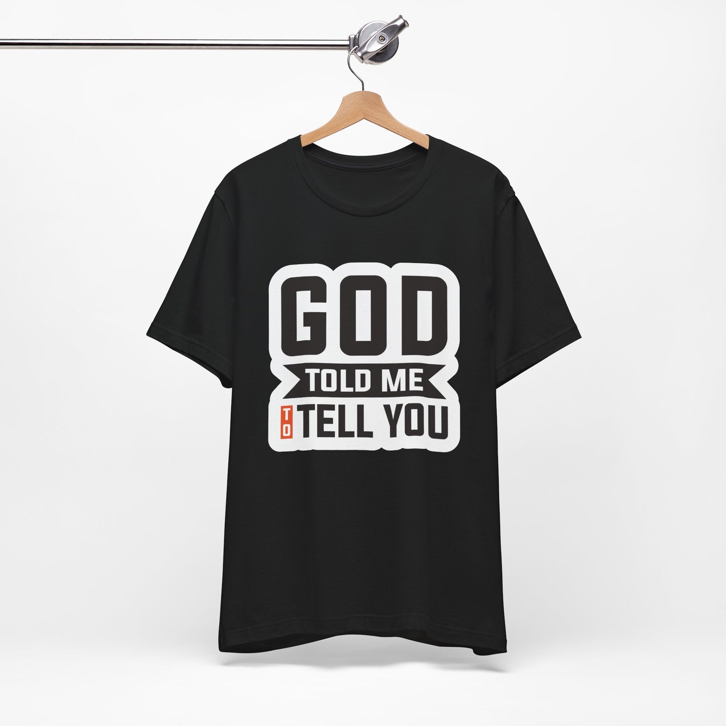GOD Told Me To Tell You Unisex Jersey Short Sleeve Tee