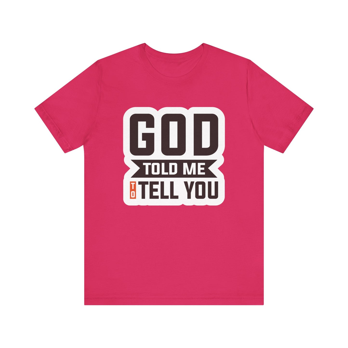 GOD Told Me To Tell You Unisex Jersey Short Sleeve Tee