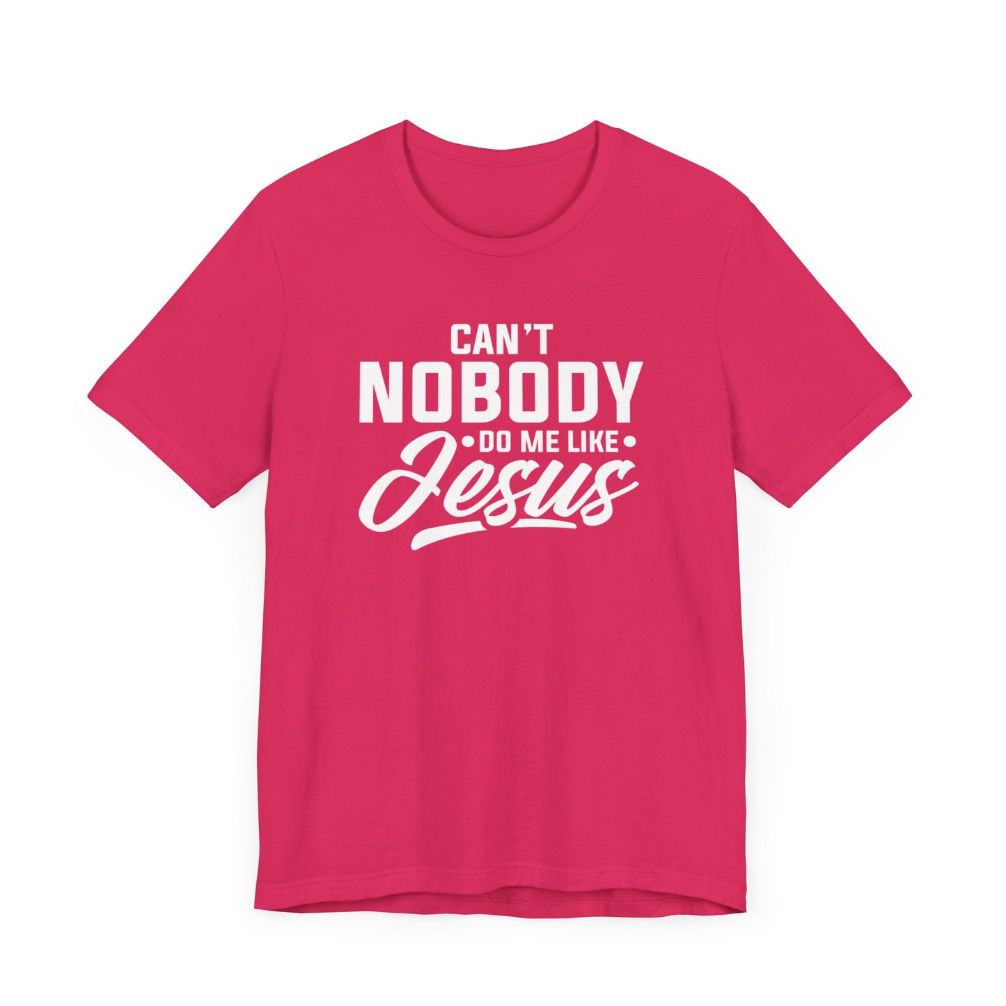 Can't Nobody Do Me Like Jesus Unisex Jersey Short Sleeve Tee