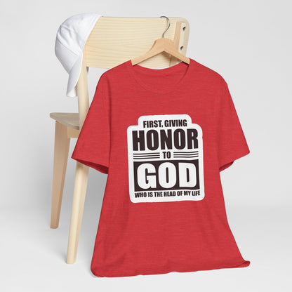 First, Giving Honor To GOD Who Is The Head Of My Life Unisex Jersey Short Sleeve Tee