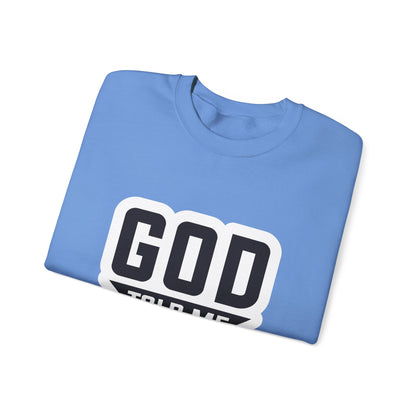 GOD Told Me To Tell You Unisex Heavy Blend™ Crewneck Sweatshirt