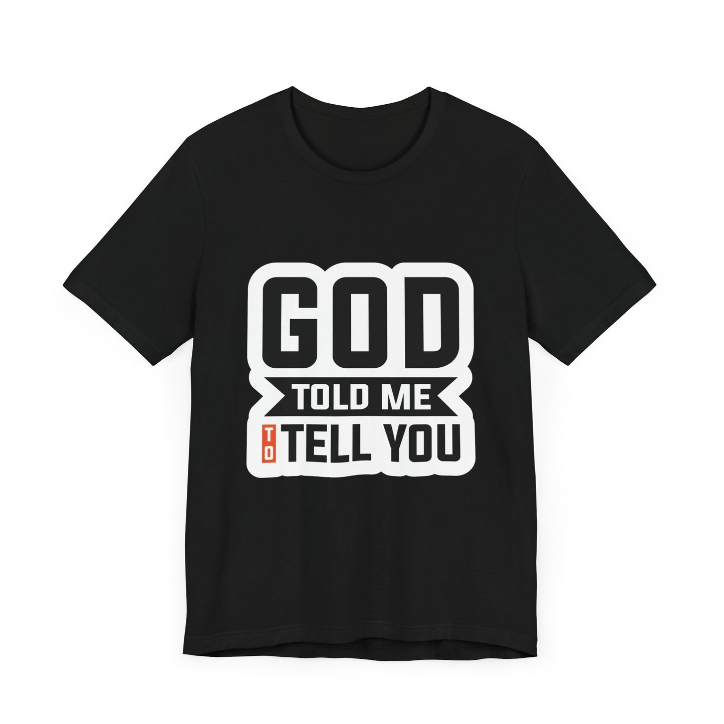 GOD Told Me To Tell You Unisex Jersey Short Sleeve Tee