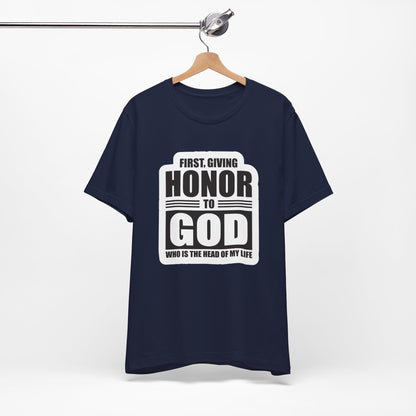 First, Giving Honor To GOD Who Is The Head Of My Life Unisex Jersey Short Sleeve Tee