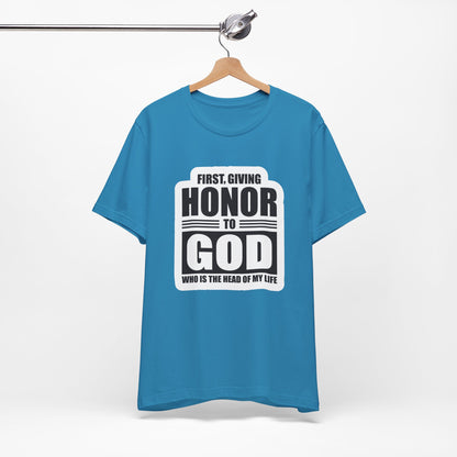 First, Giving Honor To GOD Who Is The Head Of My Life Unisex Jersey Short Sleeve Tee