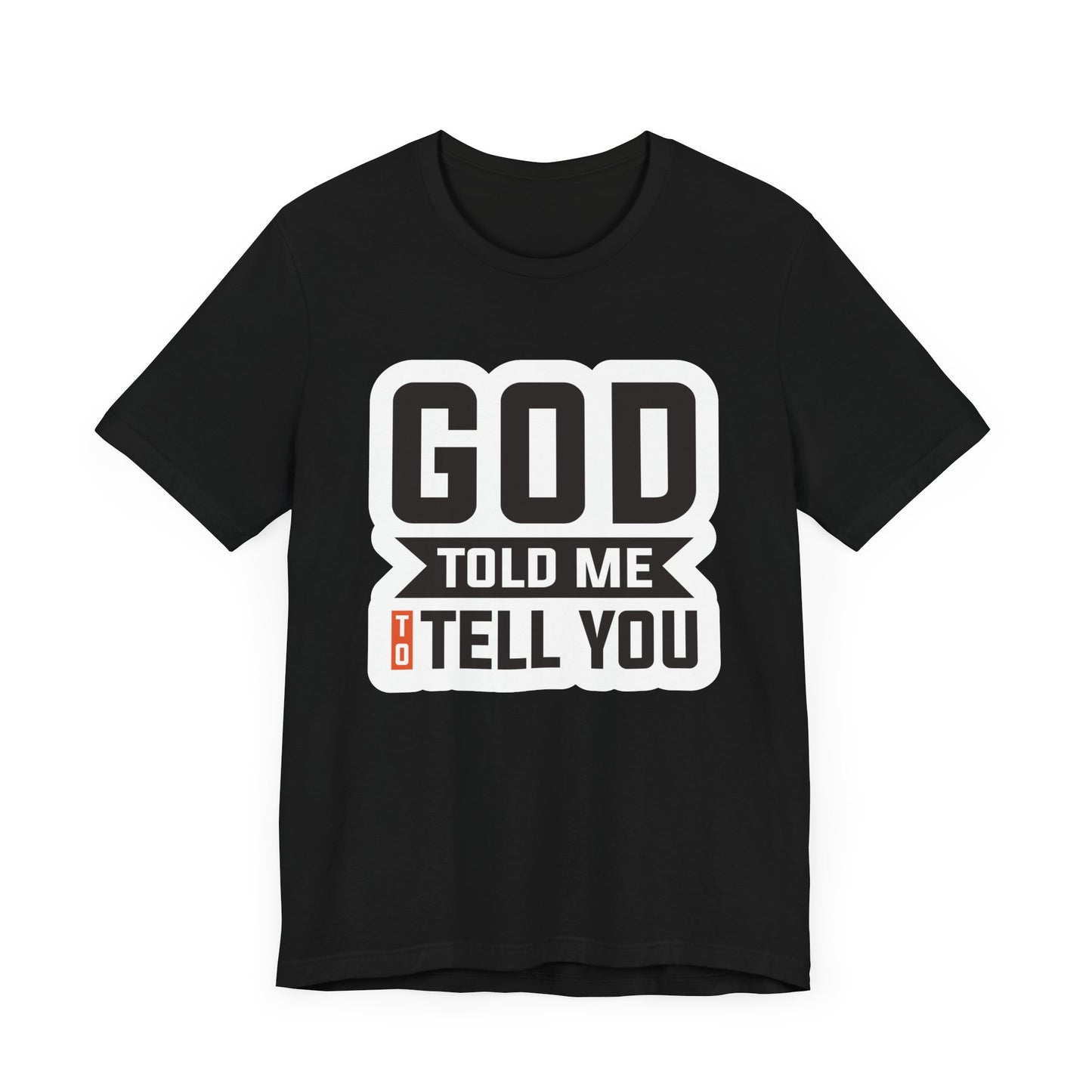 GOD Told Me To Tell You Unisex Jersey Short Sleeve Tee