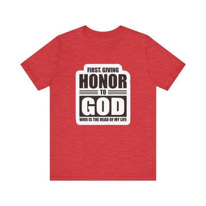 First, Giving Honor To GOD Who Is The Head Of My Life Unisex Jersey Short Sleeve Tee