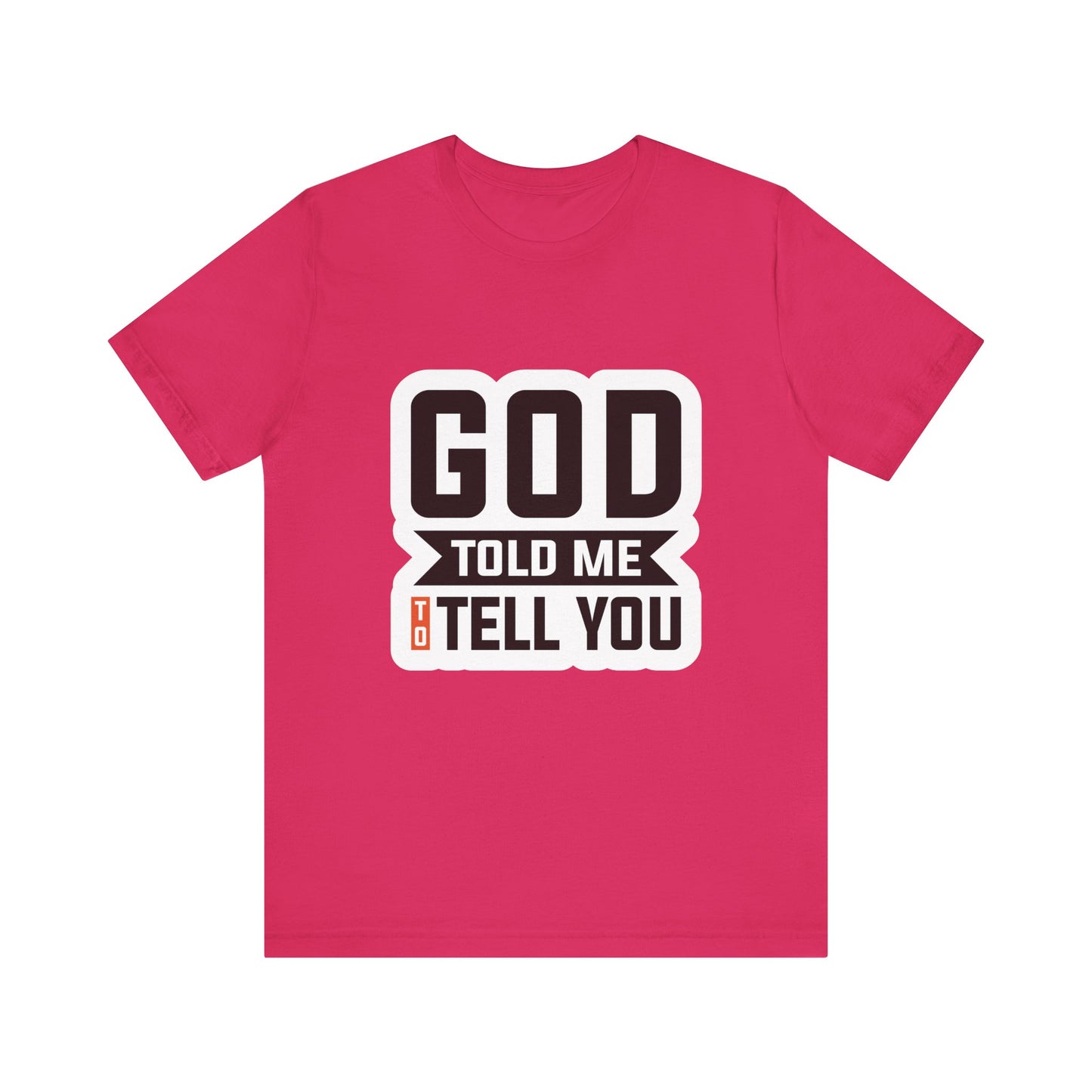 GOD Told Me To Tell You Unisex Jersey Short Sleeve Tee