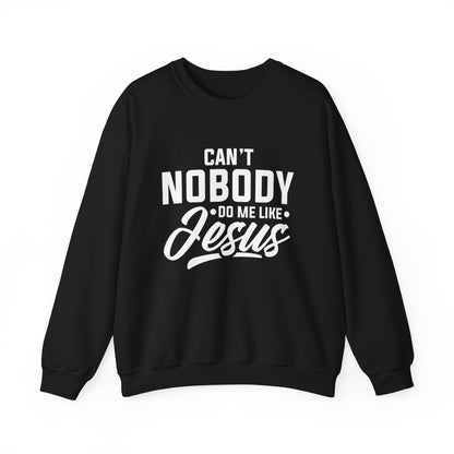 Can't Nobody Do Me Like Jesus Unisex Heavy Blend™ Crewneck Sweatshirt