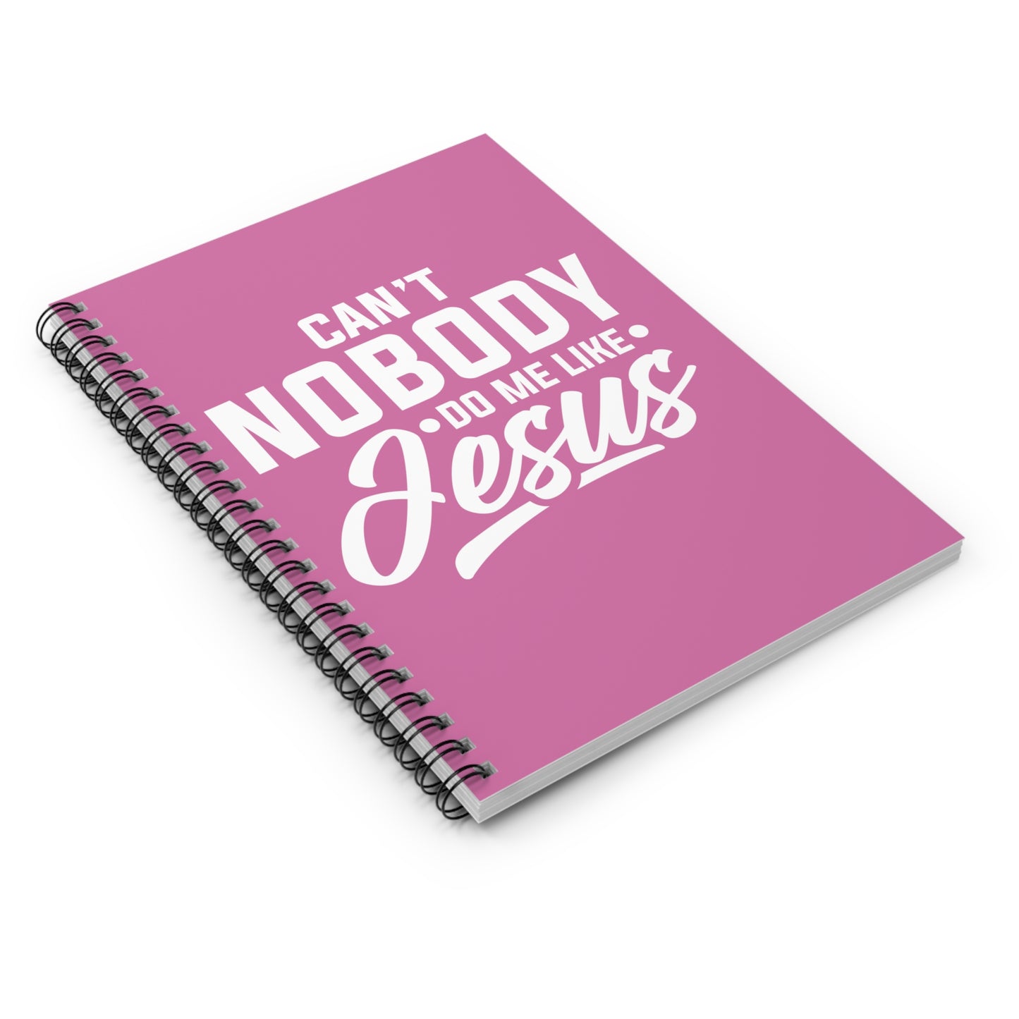 Can't Nobody Do Me Like Jesus Spiral Notebook - Ruled Line