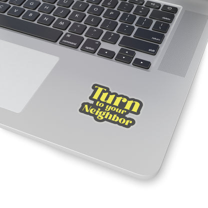 Turn To Your Neighbor Kiss-Cut Stickers