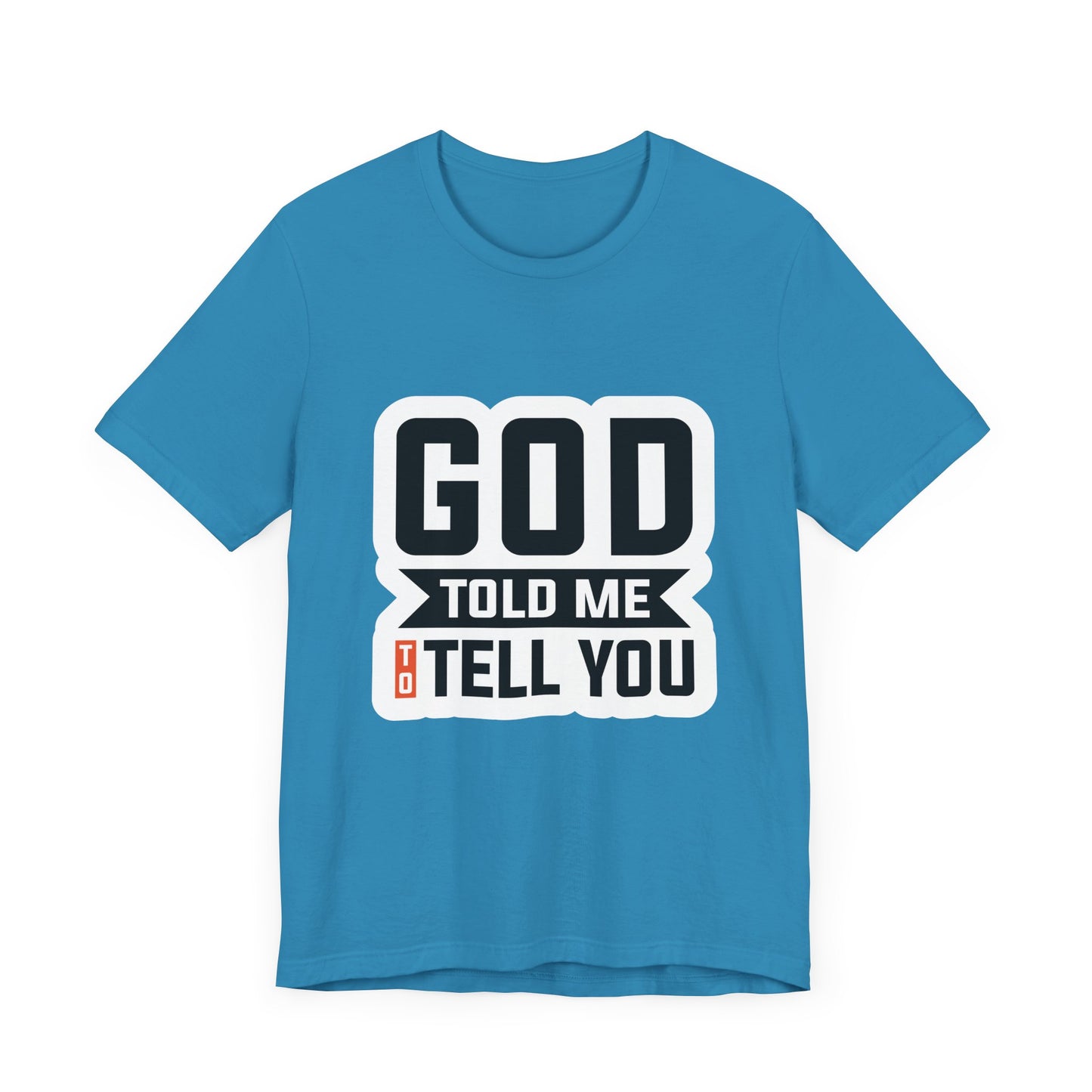 GOD Told Me To Tell You Unisex Jersey Short Sleeve Tee