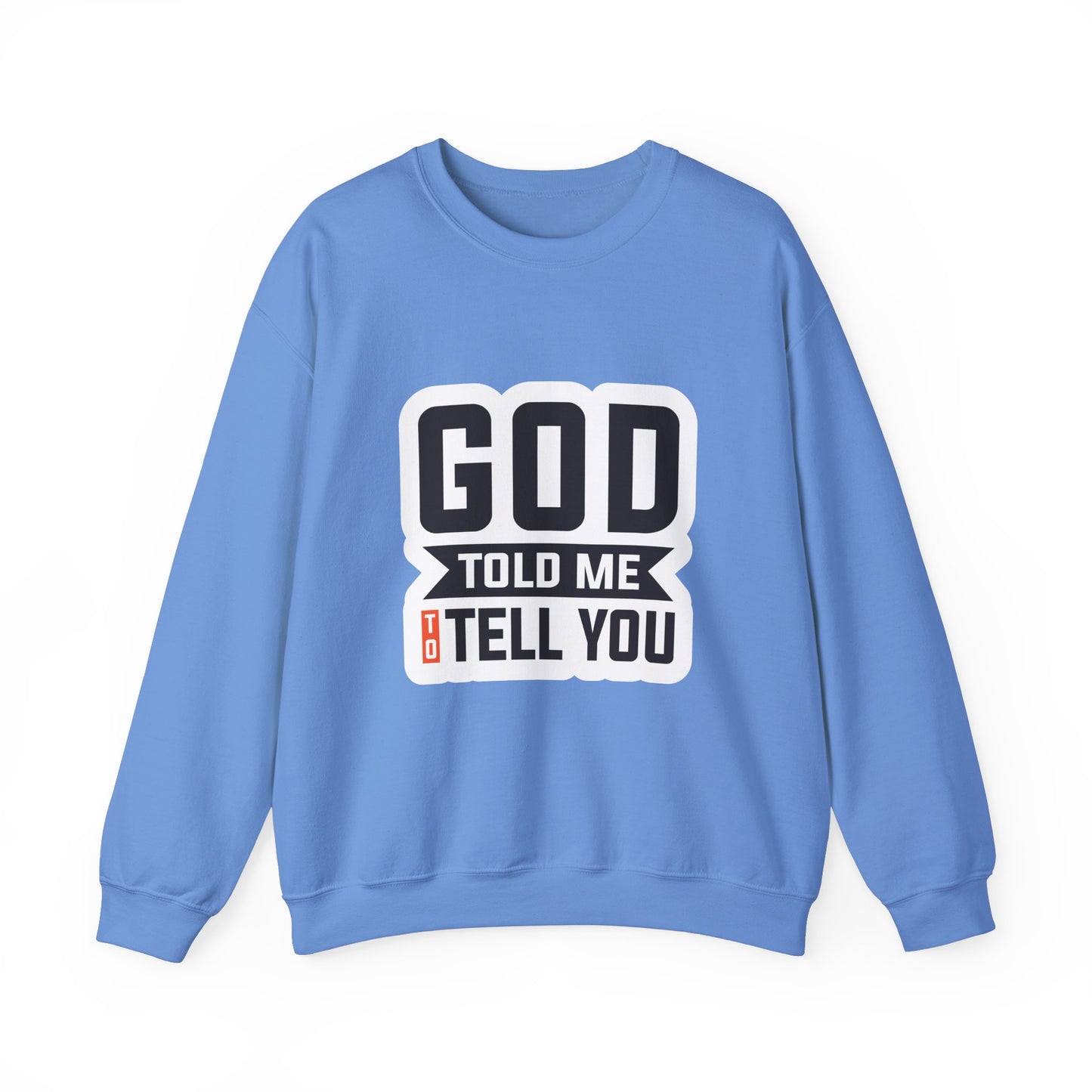 GOD Told Me To Tell You Unisex Heavy Blend™ Crewneck Sweatshirt