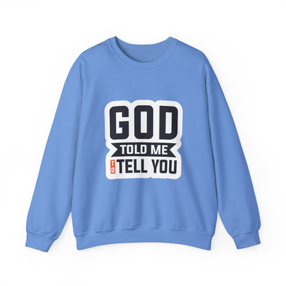 GOD Told Me To Tell You Unisex Heavy Blend™ Crewneck Sweatshirt