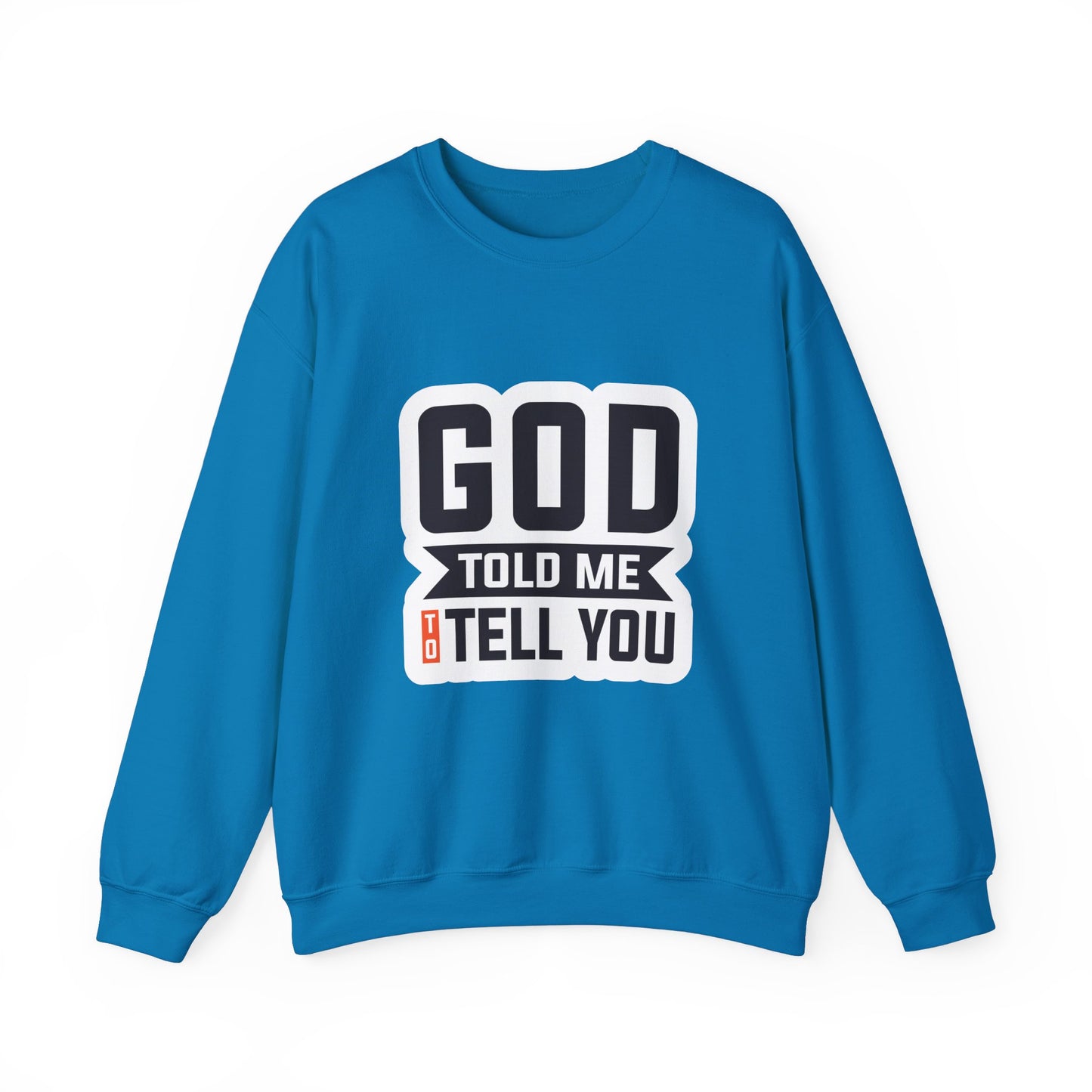 GOD Told Me To Tell You Unisex Heavy Blend™ Crewneck Sweatshirt