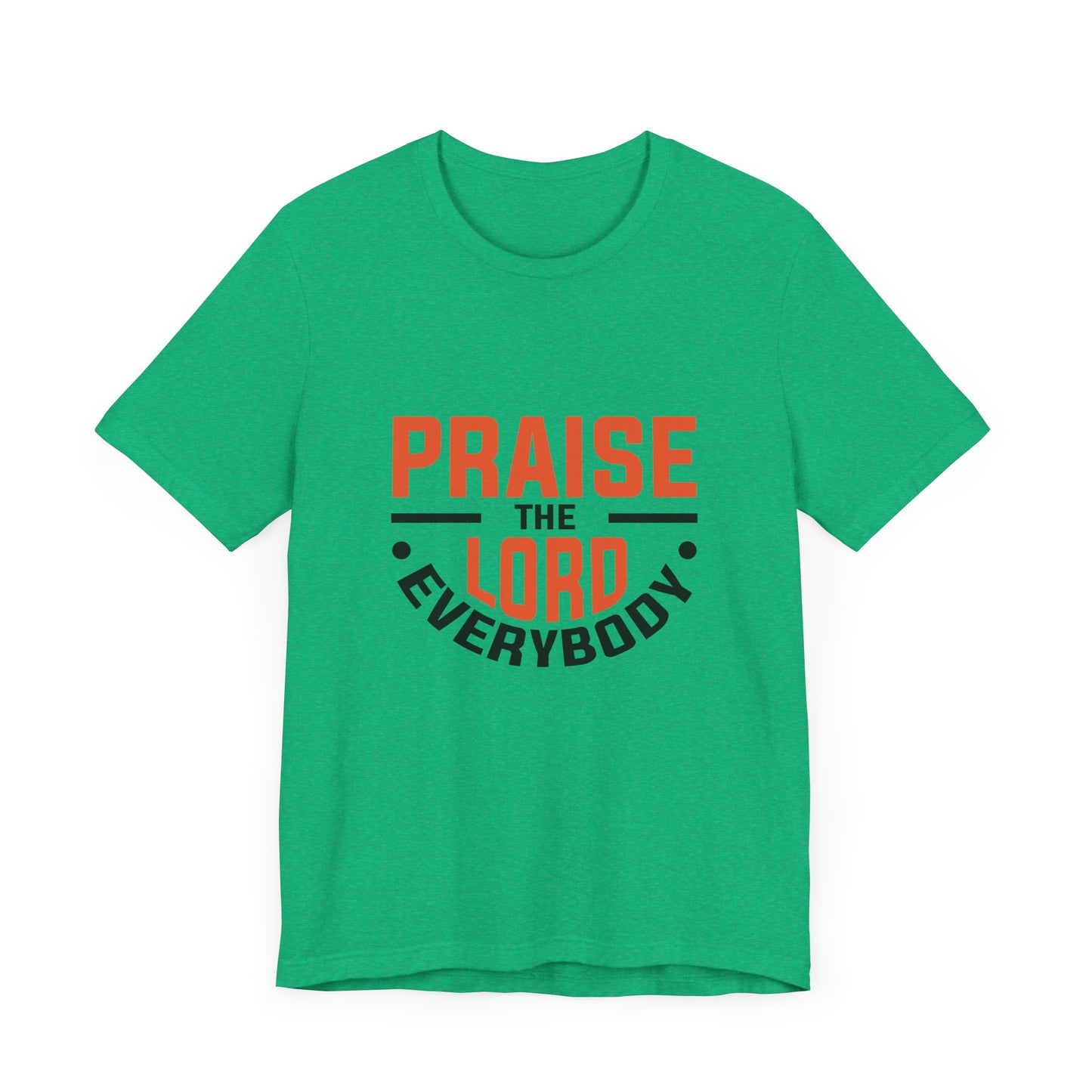 Praise The Lord Everybody Unisex Jersey Short Sleeve Tee