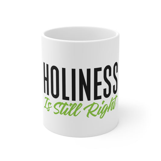 Holiness is Still Right Mug 11oz