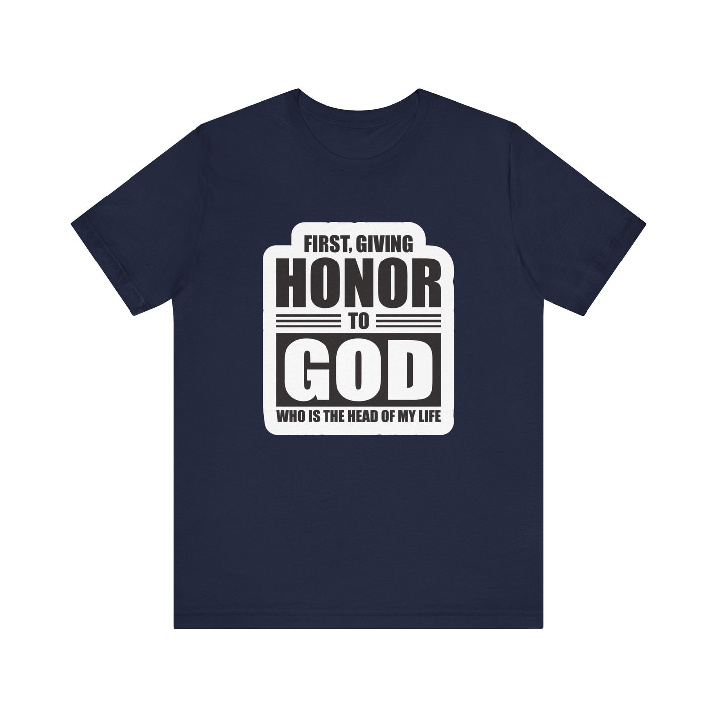 First, Giving Honor To GOD Who Is The Head Of My Life Unisex Jersey Short Sleeve Tee