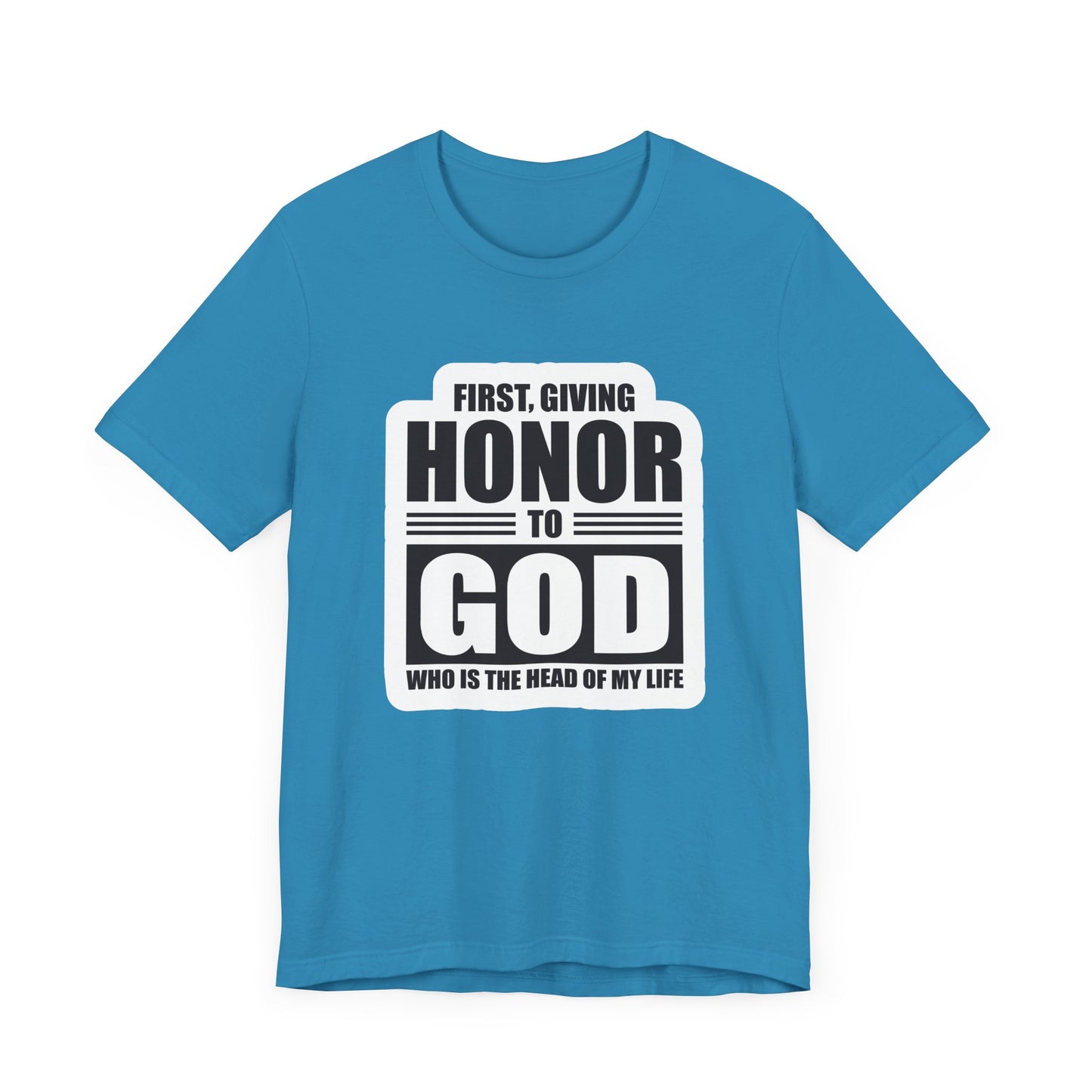 First, Giving Honor To GOD Who Is The Head Of My Life Unisex Jersey Short Sleeve Tee
