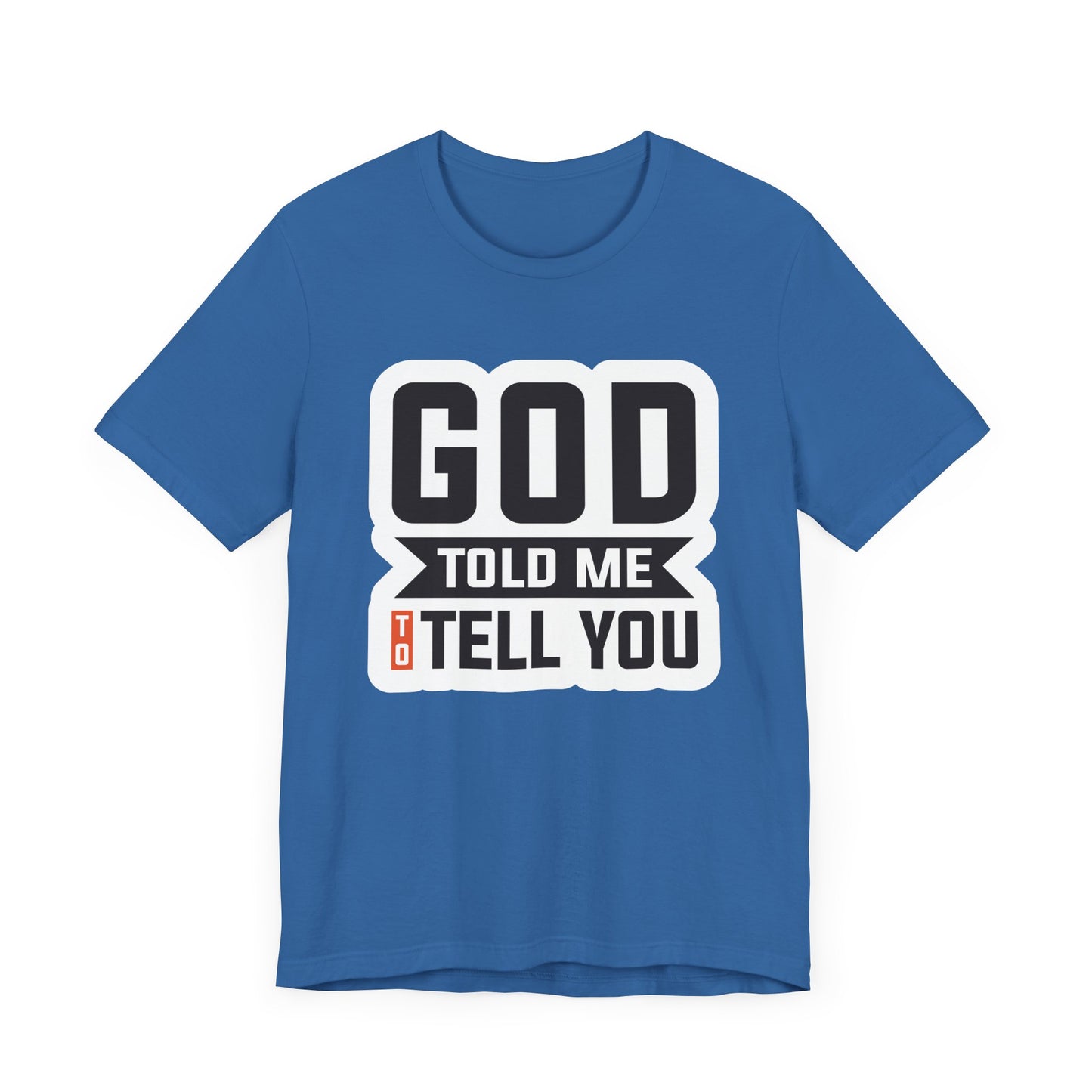 GOD Told Me To Tell You Unisex Jersey Short Sleeve Tee