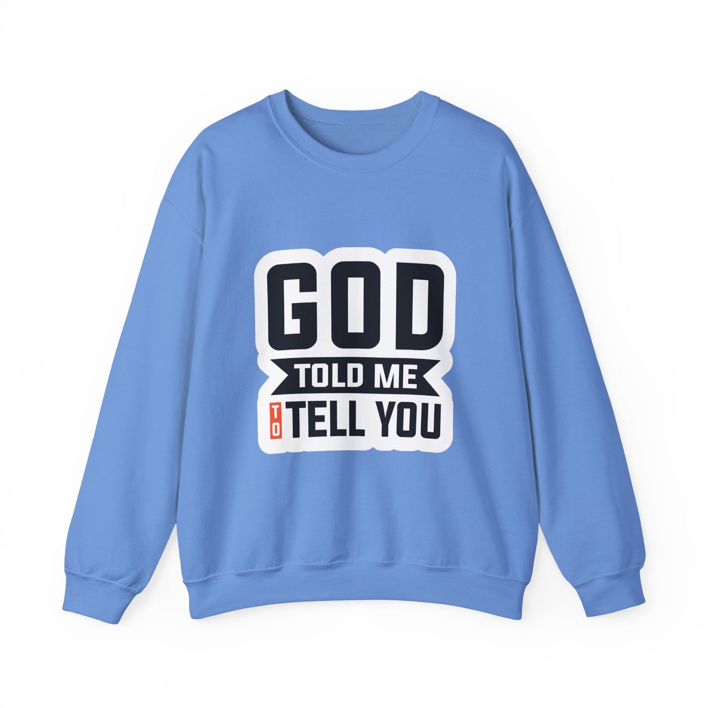 GOD Told Me To Tell You Unisex Heavy Blend™ Crewneck Sweatshirt